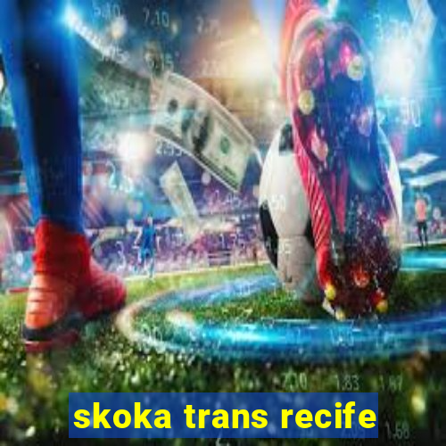 skoka trans recife